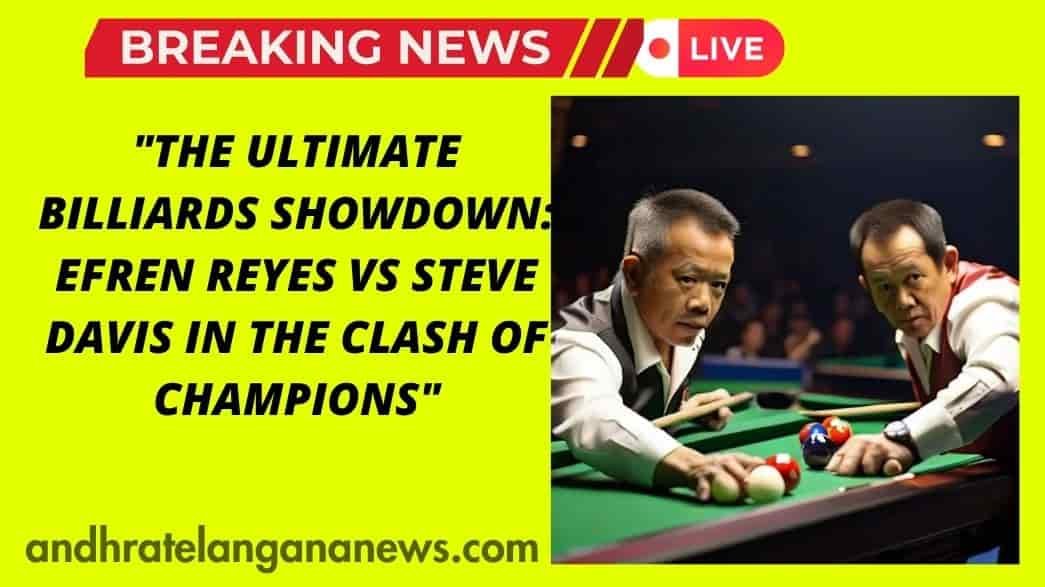 "The Ultimate Billiards Showdown: Efren Reyes vs Steve Davis in the Clash of Champions"