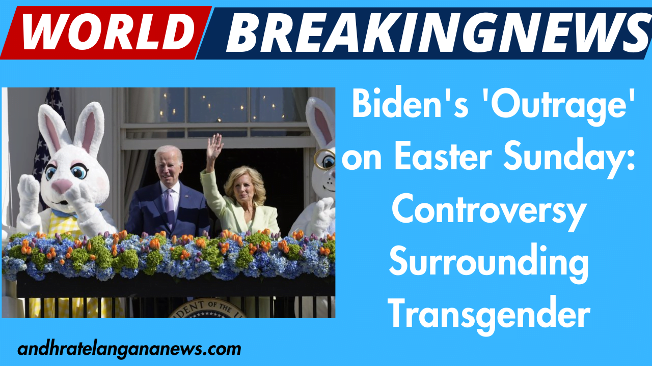 Biden's 'Outrage' on Easter Sunday: Controversy Surrounding Transgender